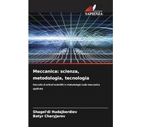 Meccanica: scienza, metodologia, tecnologia