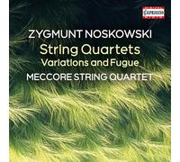 Meccore String Quartet - Zygmunt Noskowski: String Quartets; Variations and Fugue