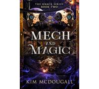 Mech and Magic: An Epic Fantasy Steampunk Adventure (The Knack)