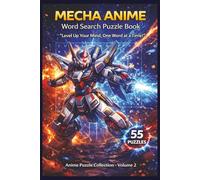 Mecha Anime Word Search Puzzle Book: 55 Themed Puzzles Featuring Giant Robots, Legendary Pilots, and Futuristic Battles for Relaxing Brain Games and ... and Sci-Fi Anime Lovers (Anime Puzzle Series)