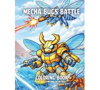 Mecha Bugs Battle - COLORING BOOK (Bug Bots Coloring & Activity Book for Kids Epic Robot Insect Battles, Games, Board Game, Cut-Out Characters & Fun Activities.)