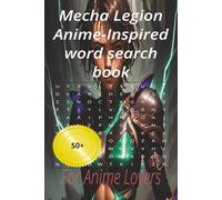 Mecha Legion Anime-Inspired word search book: For Anime Lovers 50+ puzzles to relax with at home and holliday (Anime series)