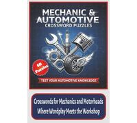Mechanic and Automotive Crossword Puzzles: Large Print Crossword Puzzles about Mechanic and Automotive | 120 pages, 6x9 inches | 60 Puzzles | The ... | Put Your Automotive IQ to the Test