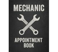 Mechanic Appointment Book: Auto Repair Scheduler for Mechanics, Garages, and Car Technicians, Track Customer Info, Services, Costs, and Daily Appointments.