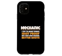 Mechanic I Try Idiot Proof Auto Repair Technician Carcasa para iPhone 11