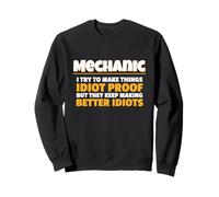 Mechanic I Try Idiot Proof Auto Repair Technician Sudadera