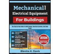Mechanical And Electrical Equipment For Buildings: The Step By Step Guide To Hvac Design, Electrical Systems, And Solar Power