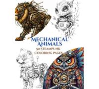 Mechanical Animals - 50 Steampunk Inspired Coloring Pages