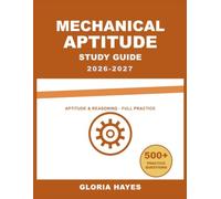 Mechanical Aptitude Study Guide 2026-2027: Question Bank with Full Answer Keys, Detailed Solutions, and Concept Analysis