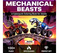MECHANICAL BEASTS: A Cyberpunk Coloring Book for Adults (AUTO PALETTE)