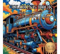 Mechanical Beauty: The Art of Steampunk to Color.: Adult Coloring Book for Adults (50 Unique Images Coloring Books with an Artistic Flair)