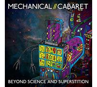 Mechanical Cabaret - Beyond Science And Superstition