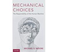 Mechanical Choices: The Responsibility of the Human Machine