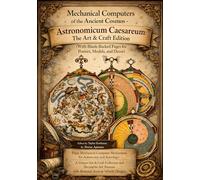 Mechanical Computers of the Ancient Cosmos - Astronomicum Caesareum: The Art & Craft Edition (With Blank-Backed Pages for Posters, Models, and Decor) ... ancient and medieval cosmology manuscripts)