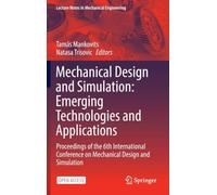 Mechanical Design and Simulation: Emerging Technologies and Applications : Proceedings of the 6th International Conference on Mechanical Design and Simulation