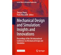 Mechanical Design and Simulation: Insights and Innovations: Proceedings of the 5th International Conference on Mechanical Design and Simulation (Lecture Notes in Mechanical Engineering)