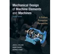Mechanical Design of Machine Elements and Machines by Jack A. Collins (20-Nov-2009) Hardcover