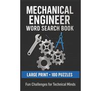 Mechanical Engineer Word Search Book: Large Print Puzzle Collection with 100 Word Searches and 2000 Unique Words on Machines, Materials, Energy ... Concepts (Engineering Word Search Series)