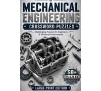 Mechanical Engineering Crossword Puzzles: Large Print Crossword Puzzles for Engineers and Technical Professionals about Mechanics, Manufacturing, ... Solutions (Everyday Heroes Puzzle Collection)