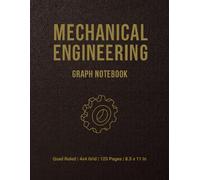 MECHANICAL ENGINEERING GRAPH NOTEBOOK: Quad Ruled 4x4 Grid Paper for Engineering, Drafting, and Technical Design
