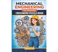 Mechanical Engineering - The Essential Crossword Puzzle Book - Learn 700 Words: A Technical Crossword Companion for Students, Engineers and Passionate Retirees (Engineering Books)