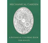 Mechanical Fairy Tales: Mechanical Garden: A Botanical Coloring Book for Adults