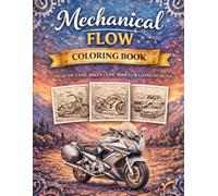 Mechanical Flow Coloring Book: Lines & Motion: More Than 40 Dynamic Motorcycle and Car Designs for Relaxation, Focus, and Creative Flow (Mindful Escape Coloring Collection)