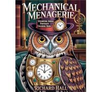 Mechanical Menagerie: Steampunk Animal Portraits Coloring Book - Victorian Wildlife with Gears, Clockwork Elements, and Intricate Line Art for Adults
