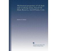 Mechanical properties of oil shale and overlying strata, Naval Oil Shale Reserve, Anvil Points, Colo