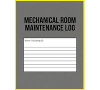 Mechanical Room Maintenance Log: Da Weekly & Monthly Equipment Inspection Checklist, Readings & Service Record for Commercial Buildings, Schools & Large Facilities
