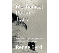 Mechanical Room Tears: A Memoir of Pipes, Prayers, and the Making of a Pipefitter