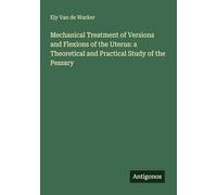 Mechanical Treatment of Versions and Flexions of the Uterus: a Theoretical and Practical Study of the Pessary