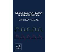 Mechanical Ventilation: The Rapid Review