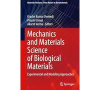 Mechanics and Materials Science of Biological Materials: Experimental and Modeling Approaches (Materials Horizons: From Nature to Nanomaterials)