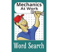 Mechanics At Work: 6 X9 word search book large print easy to read, 55 puzzles 110 pages about Mechanics and tools, great gift for vacations, birthdays and holidays
