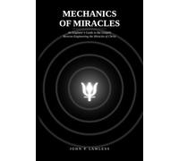 Mechanics of Miracles: An Engineer’s Guide to the Gospels - Reverse-Engineering the Miracles of Christ