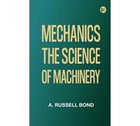 Mechanics: The Science of Machinery