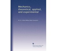 Mechanics, theoretical, applied, and experimental