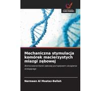 Mechaniczna stymulacja komórek macierzystych miazgi z¿bowej: Ró¿nicowanie tkanki z¿bowej pod wp¿ywem obci¿¿enia ¿ciskaj¿cego