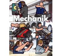 Mechanik: Fakten & Malbuch: Aktivitätsbuch für Kinder im Alter von 2 bis 12 Jahren