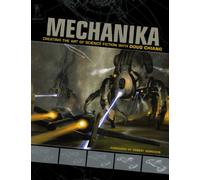 Mechanika: Creating the Art of Science Fiction with Doug Chiang