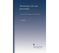 Mechanism, life and personality: an examination of the mechanistic theory of life and mind
