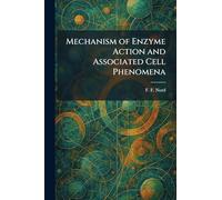 Mechanism of Enzyme Action and Associated Cell Phenomena