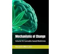 Mechanisms of Change: Volume 10: Cannabis-based Medicines
