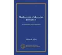 Mechanisms of character formation: an introduction to psychoanalysis