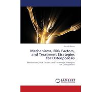 Mechanisms, Risk Factors, and Treatment Strategies for Osteoporosis: Mechanisms, Risk Factors, and Treatment Strategies for Osteoporosis