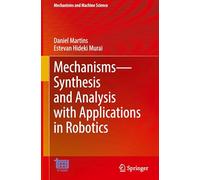Mechanisms-Synthesis and Analysis with Applications in Robotics: 183 (Mechanisms and Machine Science, 183)