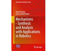 Mechanisms-Synthesis and Analysis with Applications in Robotics: 183 (Mechanisms and Machine Science, 183)