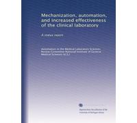 Mechanization, automation, and increased effectiveness of the clinical laboratory: A status report