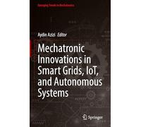 Mechatronic Innovations in Smart Grids, IoT, and Autonomous Systems (Emerging Trends in Mechatronics)